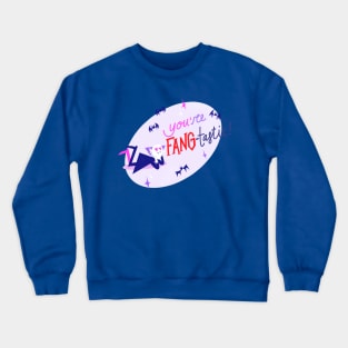 You're Fang-tastic! Crewneck Sweatshirt